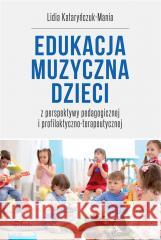 Edukacja muzyczna dzieci. z perspektywy pedagogicz Lidia Kataryńczuk-Mania 9788380958340