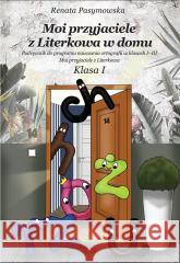 Moi przyjaciele z Literkowa w domu. Klasa 1 Renata Pasymowska 9788380959026