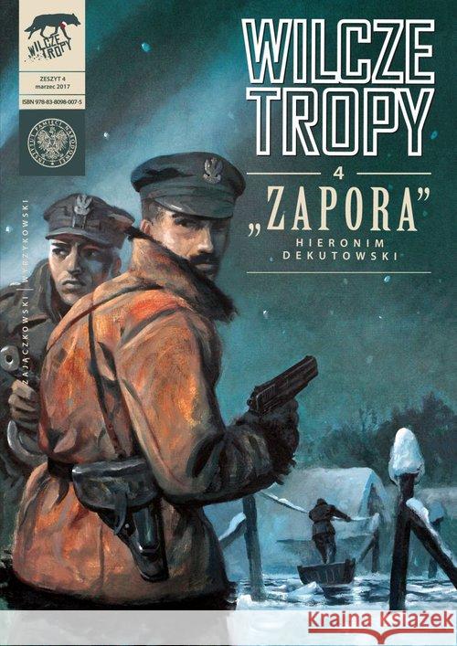 Wilcze Tropy 4. Zapora. Hieronim Dekutowski Zajączkowski Sławomir Wyrzykowski Krzysztof 9788380981003