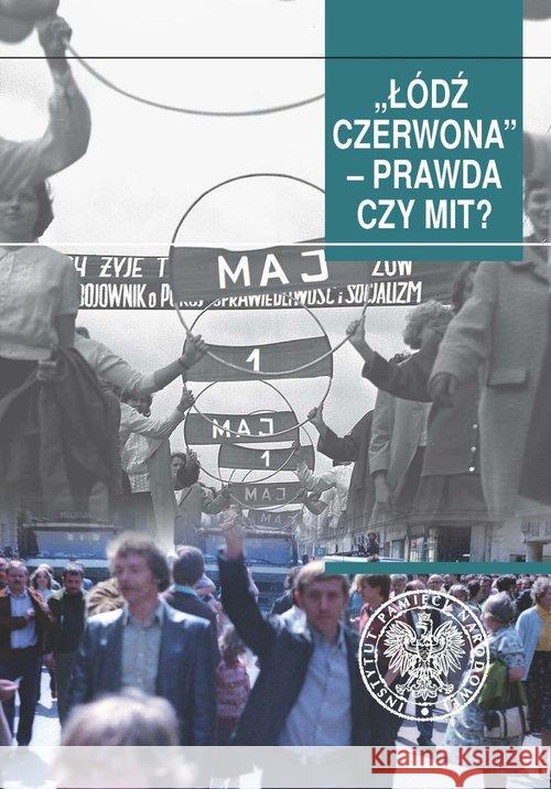 Łódź czerwona. Prawda czy mit? Toborek Tomasz 9788380982956 IPN