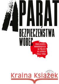 Aparat bezpieczeństwa wobec mniejszości...  9788380985582 IPN