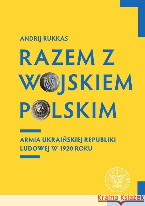 Razem z Wojskiem Polskim Rukkas Andrij 9788380988439 IPN