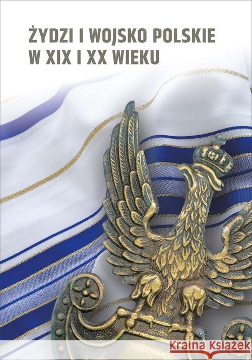 Żydzi i wojsko polskie w XIX i XX w.  9788380988941 IPN