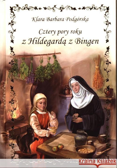 Cztery pory roku z Hildegardą z Bingen Podgórska Klara Barbara 9788381013031