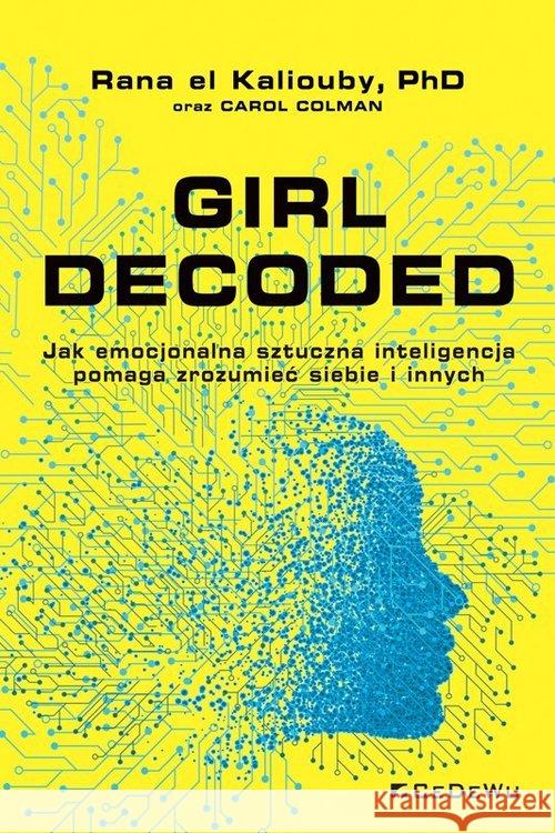 Girl Decoded el Kaliouby Rana Colman Carol 9788381025102