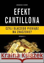 Efekt Cantillona - czyli dlaczego pieniądz ma.. Arkadiusz Sieroń 9788381025829