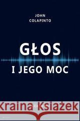 Głos i jego moc John Colapinto 9788381025911