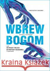 Wbrew bogom, czyli od magii i religii do metody.. Krzysztof Dołowy 9788381026161