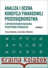 Analiza i ocena kondycji finansowej przedsięb. Tomasz Maślanka, Iwona Mazur-Maślanka 9788381026215