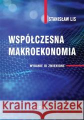 Współczesna makroekonomia w.3 zmienione Stanisław Lis 9788381027168