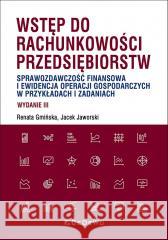 Wstęp do rachunkowości przedsiębiorstw Renata Gmińska, Jacek Jaworski 9788381028868