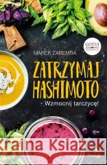 Zatrzymaj Hashimoto. Wzmocnij tarczycę! Marek Zaremba 9788381030809