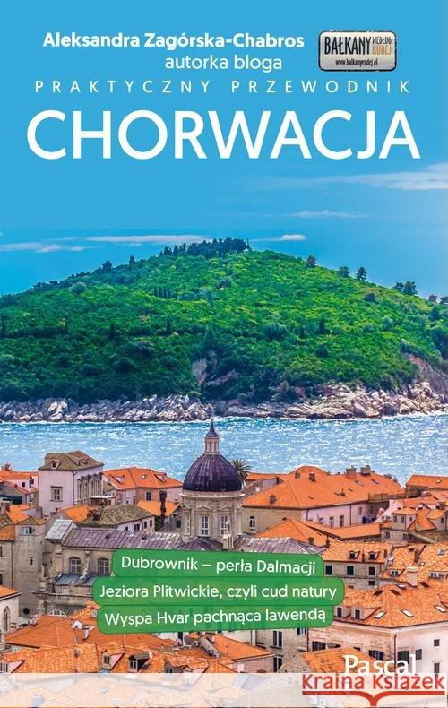 Praktyczny przewodnik - Chorwacja Zagórska-Chabros Aleksandra 9788381031981 Pascal