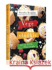 Vege słodkie na co dzień i na święta Krupska Natalia 9788381035149