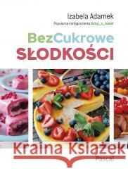 BezCukrowe słodkości Izabela Adamek 9788381038911