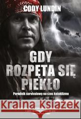 Gdy rozpęta się piekło Lundin Cody, Tadeusz Zontek 9788381039413