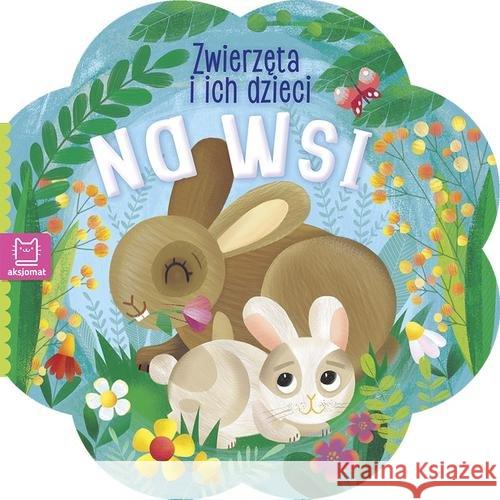 Zwierzątka i ich dzieci. Na wsi Michalec Bogusław 9788381067041 Aksjomat