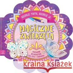 Magiczne zwierzęta. Koloruje mama, koloruję ja Sylwia Kajdana 9788381069670