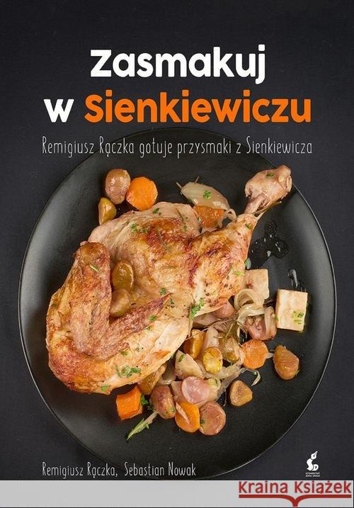 Zasmakuj w Sienkiewiczu Rączka Remigiusz Nowak Sebastian 9788381100144