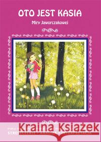 Oto jest Kasia Miry Jaworczakowej. Streszczenie, analiza, interpretacja Marszał Agnieszka 9788381148627 Literat