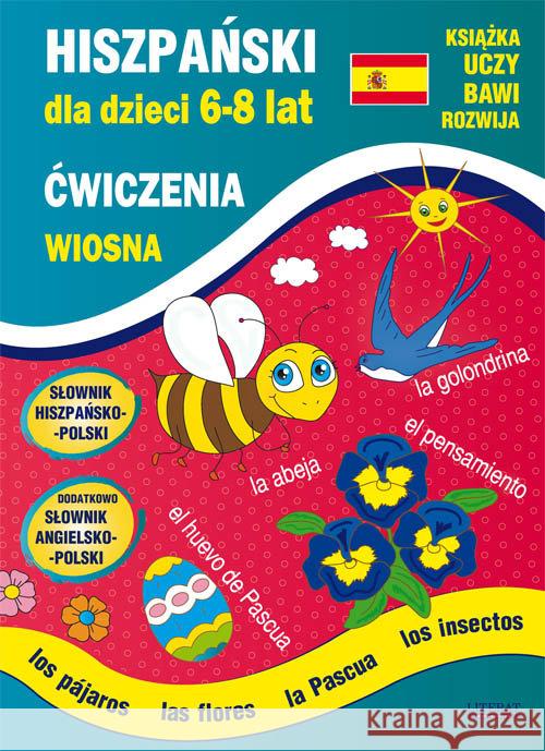 Hiszpański dla dzieci 6-8 lat. Wiosna Jewiak Hanna Piechocka-Empel Katarzyna 9788381148696 Literat