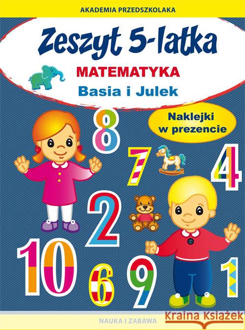 Zeszyt 5-latka. Matematyka. Basia i Julek Paruszewska Joanna 9788381148702 Literat