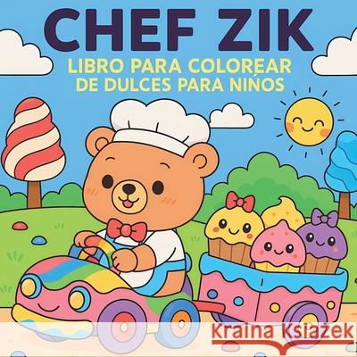 Chef Zik - Libro para colorear de dulces para ni?os Chris Martin 9788381164160 Chris Martin