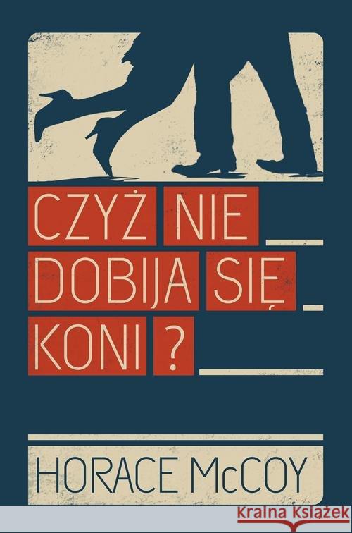 Czyż nie dobija się koni? McCoy Horace 9788381165761