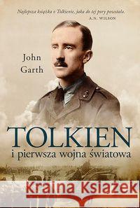 Tolkien i pierwsza wojna światowa U progu Śródziemia Garth John 9788381168564