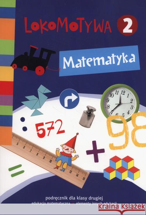 Lokomotywa 2 Matematyka podręcznik GWO Dobrowolska Małgorzata Jucewicz Marta Szulc Agnieszka 9788381181426 GWO