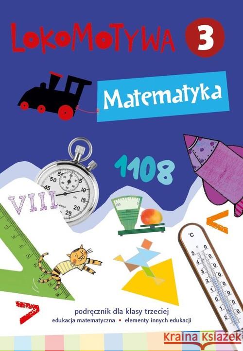 Lokomotywa 3 Matematyka podręcznik GWO Dobrowolska Małgorzata Jucewicz Marta Szulc Agnieszka 9788381182317 GWO