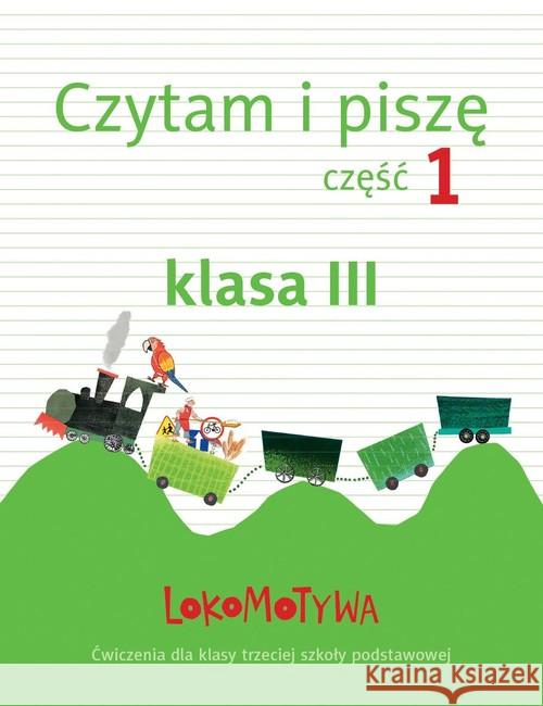 Lokomotywa 3 Czytam i piszę cz.1 GWO Praca Zbiorowa 9788381182379 GWO