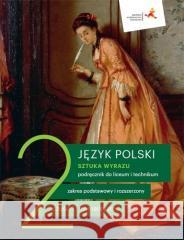 J. Polski LO 2 Sztuka wyrazu cz.1 podr. ZPR w.2020 Dorota Dąbrowska, Beata Kapela-Bagińska, Ewa Pryl 9788381183932