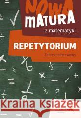 Nowa matura z matematyki Repetytorium ZP Jacek Lech, Alina Popiołek, Jerzy Radziewicz 9788381186223