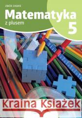 Matematyka SP 5 Z plusem zbiór zadań P. Zarzycki, K. Zarzycka 9788381186926