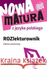 Nowa matura z języka polskiego. ROZlekturownik ZR Dariusz Martynowicz, Katarzyna Agnieszka Włodkows 9788381187275
