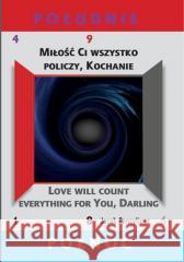 Miłość Ci wszystko policzy, Kochanie Jacek Poncyliusz 9788381199520