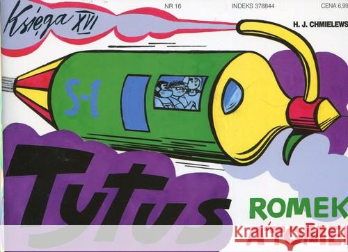 Tytus, Romek i A'Tomek - Księga 16 w.2017 Chmielewski Henryk Jerzy 9788381230209