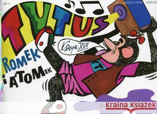 Tytus, Romek i A'Tomek - Księga 17 w.2017 Chmielewski Henryk Jerzy 9788381230216