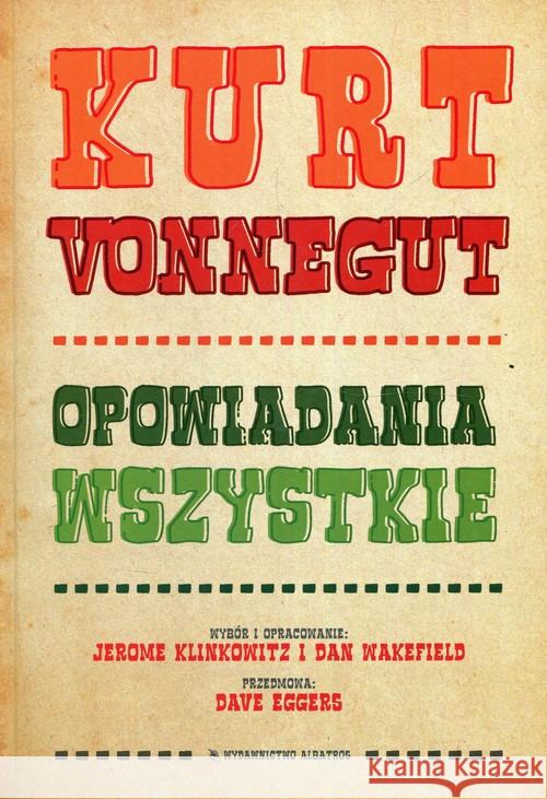 Kurt Vonnegut. Opowiadania wszystkie Vonnegut Kurt 9788381253918