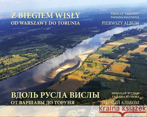 Z biegiem Wisły od Warszawy do Torunia Yagunov Nikolay Yagunova Tatiana 9788381271073 Bernardinum