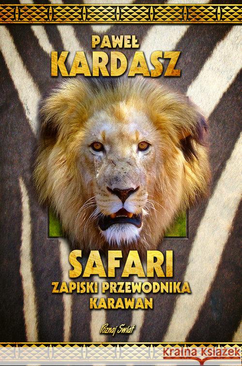 Safari. Zapiski przewodnika karawan Kardasz Paweł 9788381272919 Bernardinum