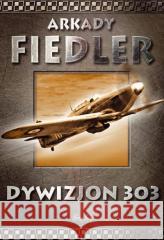Dywizjon 303 TW Arkady Fiedler 9788381278195
