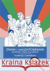 Znani i nie(zapomniani). Szukamy ciągu dalszego Tomasz Gawiński 9788381278515