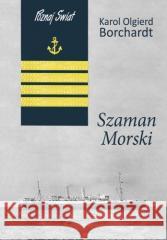 Szaman Morski w.2 Karol Olgierd Borchardt 9788381279192