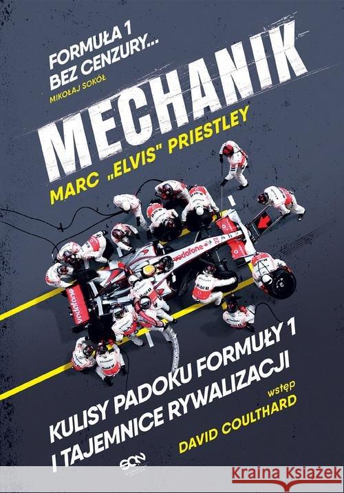 Mechanik Kulisy padoku Formuły 1 i tajemnice rywalizacji Priestley Marc 9788381292078 Sine Qua Non