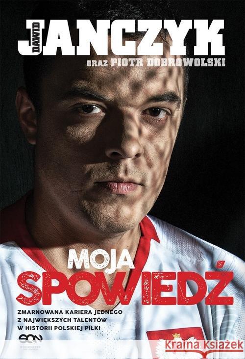 Dawid Janczyk. Moja spowiedź Janczyk Dawid Dobrowolski Piotr 9788381292528