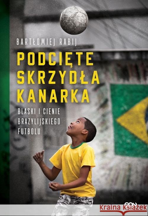 Podcięte skrzydła kanarka Rabij Bartłomiej 9788381294768 Sine Qua Non