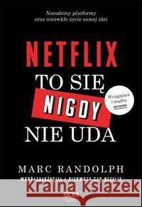 Netflix. To się nigdy nie uda Randolph Marc 9788381297530 Sine Qua Non