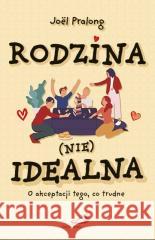 Rodzina (nie)idealna Joel Pralong 9788381311748